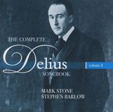 Stone/Barlow Stone Records Complete Delius Songbook Vol.2