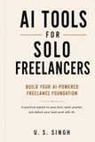 AI Tools for Solo Freelancers: Build Your AI-Powered Freelance Foundation