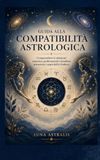 GUIDA ASTROLOGICA GUIDA ALLA COMPATIBILITÀ