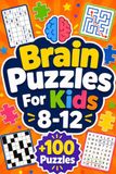 Casse-têtes pour enfants 8-12 ans : +100 casse-têtes – Défis stimulants remplis de logique, de concentration, de créativité et de découvertes passionnantes