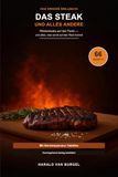 Das Steak und alles andere: Das große Grillbuch