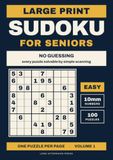 Large Print Sudoku for Seniors: 100 Easy Puzzles, Also Suitable for Beginners | 10mm Numbers, One Puzzle Per Page, No Guessing, Solutions Included