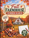 Fall Farmhouse Number Search: 60 Large Print Fall Farmhouse Number Search Puzzles for Adults, Seniors, and Puzzle Lovers