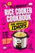 The 5-Ingredient Rice Cooker Cookbook For Absolute Idiots: No Chop. No Prep. No Fail. Just Dump, Set, Eat.