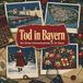 Tod tiptop Tod in Bayern