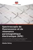 Spectroscopie OmniScriptum SRL Spectroscopie de fluorescence et de résonance paramagnétique électronique (RPE)