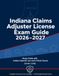 Indiana Indiana Claims Adjuster License Exam Study Guide: Indiana-Specific Law and 4 Mock Exams