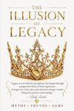 The Illusion of Legacy: Myths, Truths and Gems
