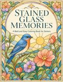 Stained Glass Patterns: A Bold and Easy Coloring Book for Seniors with 50 Large-Print Designs of Nature, Animals, and Nostalgic Treasures
