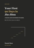 Your First 90 Days in Jiu-Jitsu: A Practical Guide and Workbook for Women