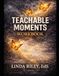 Teachable Moments Workbook: A Guided Journal for Healing, Growth, and Personal Transformation