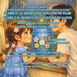 CLAIRE ET LE SECRET DES GOUTTES DE PLUIE / CLAIRE Y EL SECRETO DE LAS GOTAS DE LLUVIA: Édition bilingue français-espagnol / Edición bilingüe francés-español