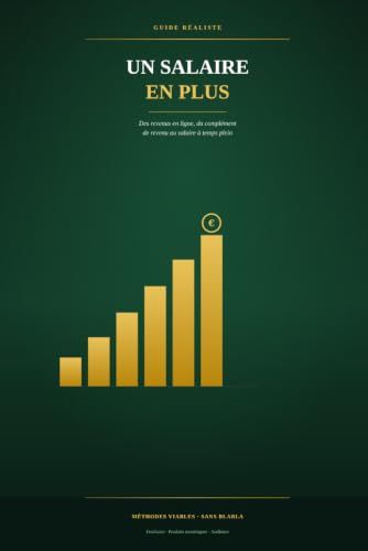 UN SALAIRE EN PLUS: Le Guide Réaliste des Revenus en Ligne — Du Complément de Revenu au Salaire à Temps Plein