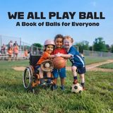 We Little Labs Library We All Play, We All Grow: Wordless Concept Books for Toddlers- We All Play Ball