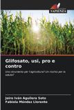 Glifosato, Edizioni Sapienza Glifosato, usi, pro e contro