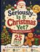 Seriously Is It Christmas Yet? The Christmas Countdown: A 25-Day Christmas Advent Calendar Activity Book for Kids Ages 6–12