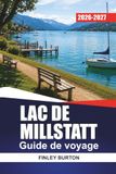 LAC DE MILLSTATT GUIDE DE VOYAGE 2026 - 2027