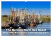 The CALVENDO The German North Sea coast (Wall Calendar 2027 DIN A2 landscape), CALVENDO 12 Month Wall Calendar: Maritime Traditions, Sandy Shores, and Fishing Harbours