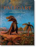Paleoart. Taschen Paleoart. Visions of the Prehistoric Past: Visions of the Prehistoric Past 1830-1980