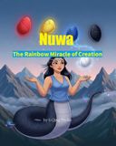 Nuwa The Rainbow Miracle of Creation: An Ancient Chinese Mythology Picture Book for Kids