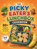 THE PICKY EATER'S LUNCHBOX COOKBOOK