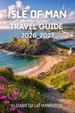 ISLE OF MAN TRAVEL GUIDE 2026_2027