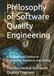 Philosophy of Software Quality Engineering: A Philosophical Treatise on Engineering, Assurance, and Testing