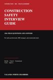 Construction Safety Interview Guide: 130+ Field Interview Questions and Answers for Safety Professionals, HSE Managers, and Construction Leads