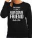 Bellatio Decorations Awesome friend - geweldige vriend cadeau sweater zwart dames - kado sweater / verjaardag cadeau XS