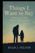 Things I Want to Say: Letters to a Son Before You Launch