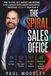 The Spiral Sales Office: How to Lead, Sell, Market and Measure a Full-Service Hotel Group Sales Office --- Whatever Colour Your Team Is