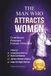 L'homme qui attire les femmes : Comment développer la confiance, la présence et l'attraction naturelle des femmes sans astuces, jeux ou manipulation — Un guide pratique pour hommes