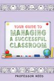 Your Guide to Managing a Successful Classroom