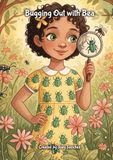 Bugging Out with Bea: A STEM Adventure Celebrating Diversity and Insects for Ages 4-8