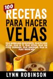 100 Recetas Para Hacer Velas