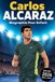 L'Histoire Inspirante de Carlos Alcaraz: Sa Vie, de Sa Carrière dans le Tennis et de Son Ascension vers les Sommets