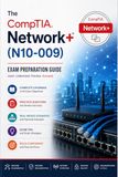The CompTIA The CompTIA Network+ (N10-009) Exam Preparation Guide: Master Networking Concepts, Implementation, Operations, Security, and Troubleshooting for the CompTIA Network+ Certification