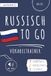 Russisch to go Vokabeltrainer: Dein Russisch Vokabelbuch (A1) zum Erlernen neuer Wörter (inkl. Audio) – Vokabeln leicht lernen in 3 Phasen: Lernphase, Übungsphase & Testphase