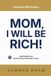 Mom, I Will Be Rich!