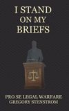 I Four Dolphins Publishing I Stand on My Briefs: Pro Se Legal Warfare Hardcover