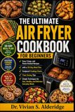 THE ULTIMATE AIR FRYER COOKBOOK FOR BEGINNERS