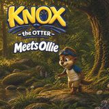 Knox the Otter: Meets Ollie