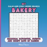 My Calm And Cozy Word Search Bakery: Seasonal Favorites, Sweets And Comfy Days Of Baking For Adults, Teens And Smart Kids