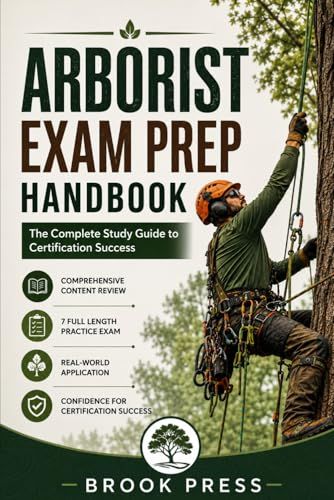 ARBORIST EXAM PREP HANDBOOK: The Complete Study Guide to Certification Success