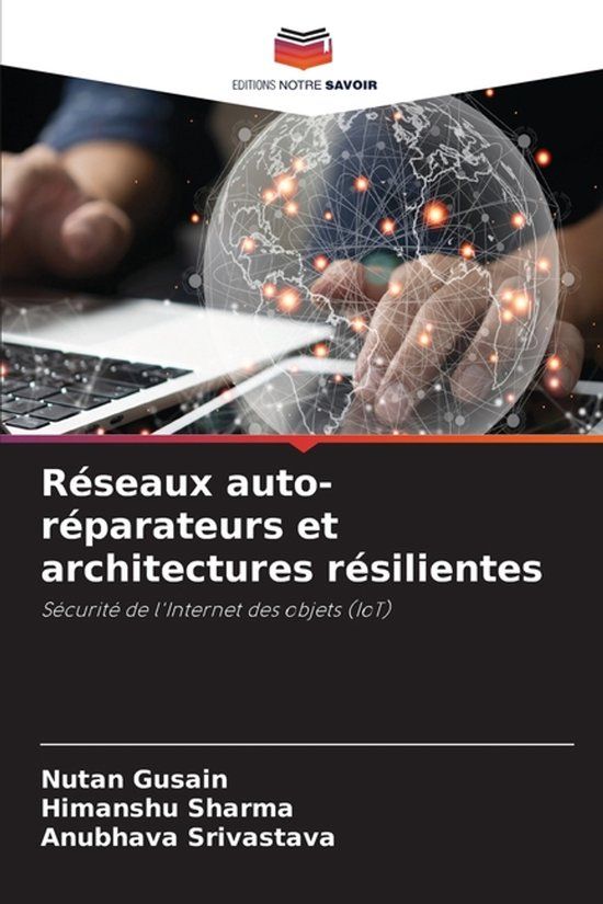 Réseaux Editions Notre Savoir Réseaux auto-réparateurs et architectures résilientes