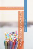 Ice Cream Coloring Book: A Sweet Treat Of Fun Coloring Pages