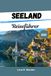 Seeland Reiseführer 2026: Der komplette Reiseplaner, Outdoor-Abenteuer und wichtige Reisetipps für jeden Reisenden