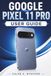 GOOGLE PIXEL 11 PRO USER GUIDE