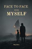 Face to Face with Myself: A Psychological Journey Through Identity, Fear, and the Self