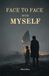 Face to Face with Myself: A Psychological Journey Through Identity, Fear, and the Self
